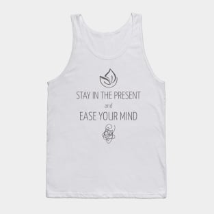 Stay in the present and ease your mind yoga Tank Top